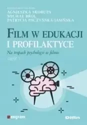 Film w edukacji i profilaktyce Na tropach psychologii w filmie Częśc 1 - praca zbiorowa