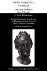 Casimir Britannicus. English Translations, Paraphrases, and Emulations of the Poetry of Maciej Kazimierz Sarbiewski. Revised and Expanded Edition. - Maciej Kazimierz Sarbiewski