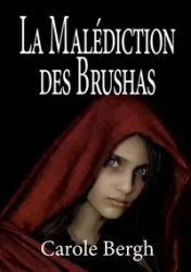 La Malédiction des Brushas - Carole Bergh