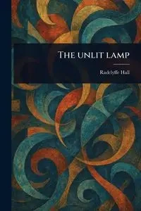 The Unlit Lamp - Hall Radclyffe