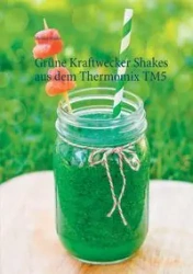 Grüne Kraftwecker Shakes aus dem Thermomix TM5 - Melissa Marks