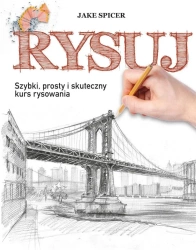 Rysuj. Szybki, prosty i skuteczny kurs rysowania - Jake Spicer