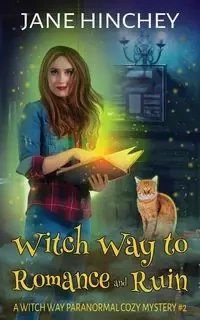 Witch Way to Romance & Ruin - Jane Hinchey