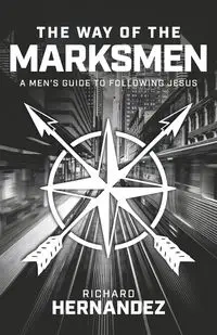 The Way of the Marksmen - Richard Hernandez
