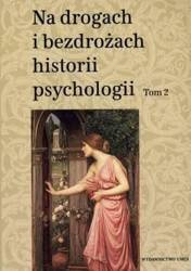 Na drogach i bezdrożach historii psychologii T.2 - Cezary W. Domański, Teresa Rzepa