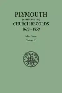 Plymouth Church Records, 1620-1859 [Massachusetts]. in Two Volumes. Volume II - in New England Society the City of New Y
