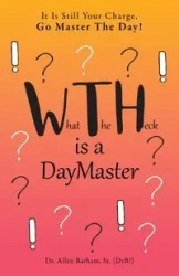 What The Heck Is A DayMaster - Allen Barham Sr. (DrB!) Dr.