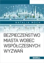 Bezpieczeństwo miasta wobec współczesnych wyzwań - Natalia Moch
