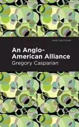 An Anglo-American Alliance - Gregory Casparian