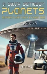 A SWAP BETWEEN PLANETS - Bill Flynn