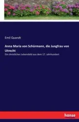 Anna Maria von Schürmann, die Jungfrau von Utrecht - Emil Quandt