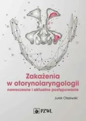 Zakażenia w otorynolaryngologii. Nowoczesne i ... - Jurek Olszewski