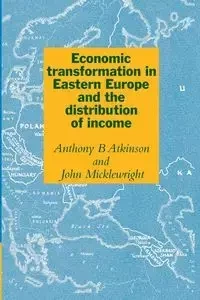 Economic Transformation in Eastern Europe and the Distribution of             Income - Anthony Atkinson