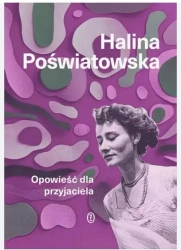 Opowieść dla przyjaciela - Halina Poświatowska