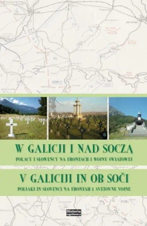 W Galicji i nad Soczą. Polacy i Słoweńcy na... - praca zbiorowa