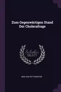 Zum Gegenwärtigen Stand Der Cholerafrage - Von Max Pettenkofer