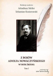 Z bojów Adolfa Nowaczyńskiego Wybór źródeł T.1 - Sebastian Kosiorowski, Arkadiusz Meller