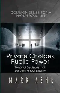Private Choices, Public Power - Mark Ashe