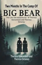 Two Months In The Camp Of Big Bear The Life and Adventures Of Theresa Gowanlock and Theresa Delaney - Theresa Gowanlock