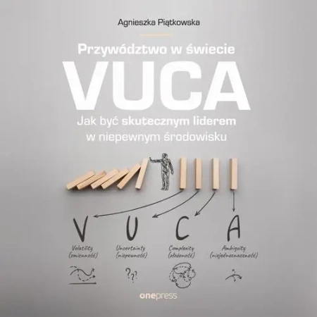 audiobook Przywództwo w świecie VUCA. Jak być skutecznym liderem w niepewnym środowisku - Agnieszka Piątkowska