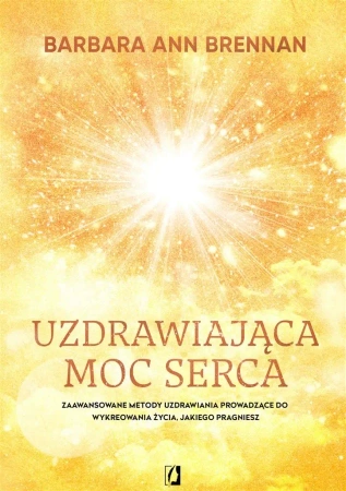 Uzdrawiająca moc serca - praca zbiorowa