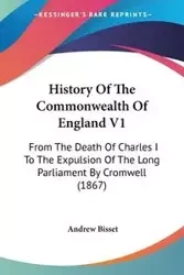 History Of The Commonwealth Of England V1 - Andrew Bisset