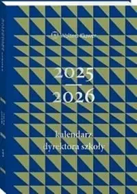 Kalendarz Dyrektora Szkoły 2025/2026 - praca zbiorowa
