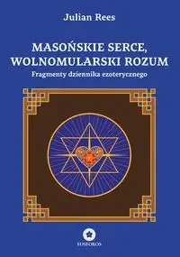 Masońskie serce, wolnomularski rozum - Julian Rees