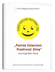 Pomóż Dzieciom Przetrwać Zimę- monografia Akcji - Anna Bieganowska-Skóra