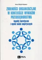 Zdolności organizacyjne w kontekście wyników przedsiębiorstwa - Anna Wójcik-Karpacz