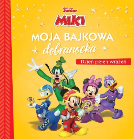 Moja bajkowa dobranocka. Dzień pełen wrażeń. Disney Junior Miki - praca zbiorowa