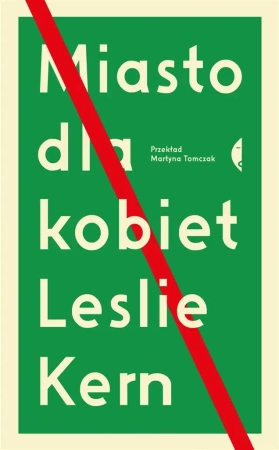 Miasto dla kobiet - Leslie Kern, Martyna Tomczak