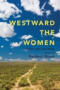 Westward the Women - Ross Nancy Wilson