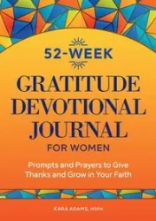 52-Week Gratitude Devotional Journal for Women - Kara Adams