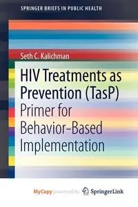 HIV Treatments as Prevention (TasP) - Seth C. Kalichman
