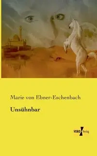 Unsühnbar - Marie von Ebner-Eschenbach
