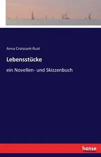 Lebensstücke - Anna Croissant-Rust