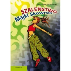 Szaleństwo Majki Skowron SIEDMIORÓG - Aleksander Minkowski