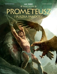 Świat Mitów. Prometeusz i puszka Pandory - Clotilde Bruneau