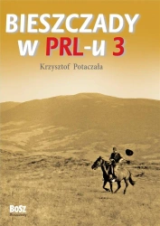 Bieszczady w PRL-u 3 - Krzysztof Potaczała