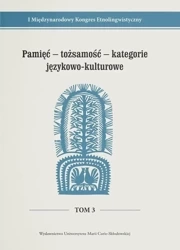 I Międzynarodowy Kongres Etnolingwistyczny T.3 - red. Stanisława Niebrzegowska-Bartmińska, Marta N