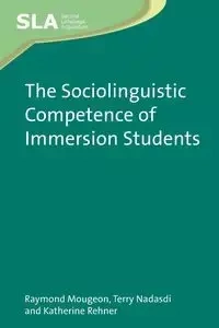 The Sociolinguistic Competence of Immersion Students - Raymond Mougeon