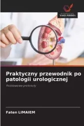Praktyczny przewodnik po patologii urologicznej - Limaiem Faten