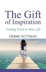THE GIFT OF INSPIRATION - Debbie Suttman