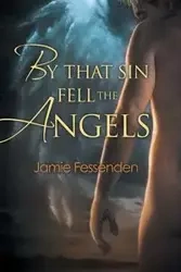 By That Sin Fell the Angels - Jamie Fessenden