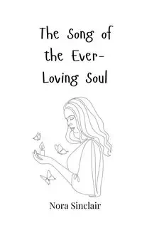 The Song of the Ever-Loving Soul - Nora Sinclair