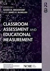 Classroom Assessment and Educational Measurement - Brookhart Susan M.