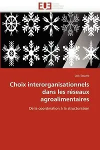 Choix interorganisationnels dans les réseaux agroalimentaires - SAUVEE-L