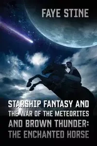 Starship Fantasy and the War of the Meteorites & Brown Thunder - Faye Stine