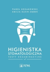 Higienistka stomatologiczna. Testy egzaminacyjne - Paweł Kosakowski, Emilia Klein-Dębek